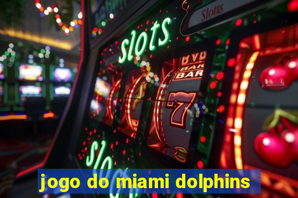 jogo do miami dolphins